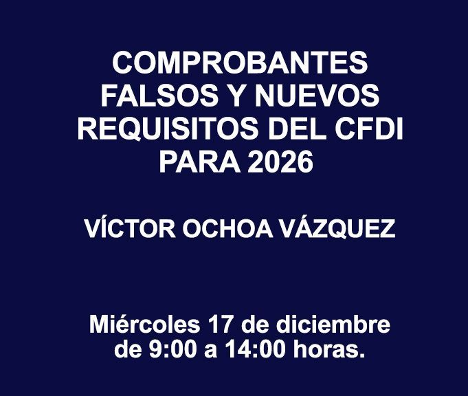 COMPROBANTES FALSOS Y NUEVOS REQUISITOS DEL CFDI PARA 2026
