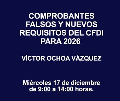 COMPROBANTES FALSOS Y NUEVOS REQUISITOS DEL CFDI PARA 2026 COMPROBANTES FALSOS Y NUEVOS REQUISITOS DEL CFDI PARA 2026