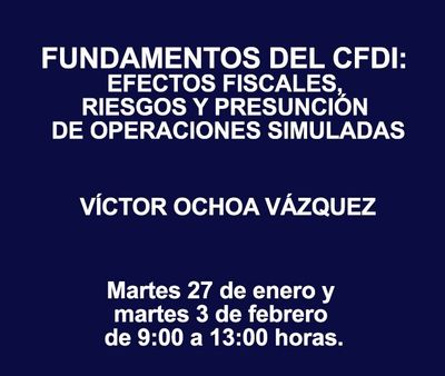 FUNDAMENTOS DEL CFDI: EFECTOS FISCALES, RIESGOS Y PRESUNCIÓN DE OPERACIONES SIMULADAS
