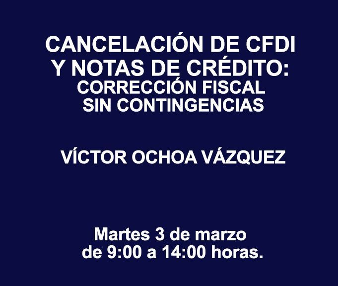 CANCELACIÓN DE CFDI Y NOTAS DE CRÉDITO: CORRECCIÓN FISCAL SIN CONTINGENCIAS