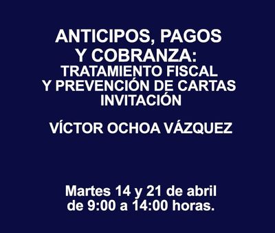 ANTICIPOS, PAGOS Y COBRANZA: TRATAMIENTO FISCAL Y PREVENCIÓN DE CARTAS INVITACIÓN