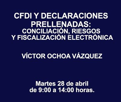 CFDI Y DECLARACIONES PRELLENADAS: CONCILIACIÓN, RIESGOS Y FISCALIZACIÓN ELECTRÓNICA
