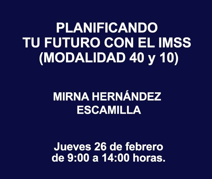 PLANIFICANDO TU FUTURO CON EL IMSS (MODALIDAD 40 Y 10)