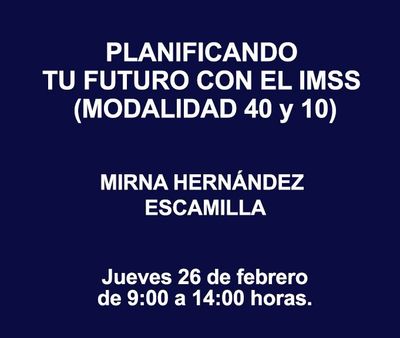 PLANIFICANDO TU FUTURO CON EL IMSS (MODALIDAD 40 Y 10) PLANIFICANDO TU FUTURO CON EL IMSS (MODALIDAD 40 Y 10)
