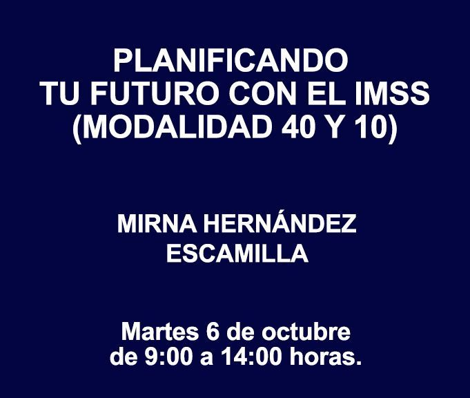 PLANIFICANDO TU FUTURO CON EL IMSS (MODALIDAD 40 Y 10)