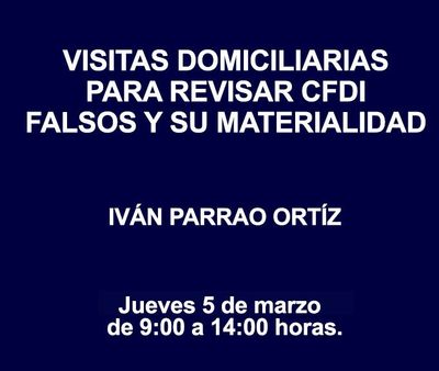 VISITAS DOMICILIARIAS PARA REVISAR CFDI FALSOS Y SU MATERIALIDAD VISITAS DOMICILIARIAS PARA REVISAR CFDI FALSOS Y SU MATERIALIDAD