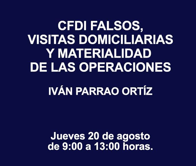 CFDI FALSOS, VISITAS DOMICILIARIAS Y MATERIALIDAD DE LAS OPERACIONES