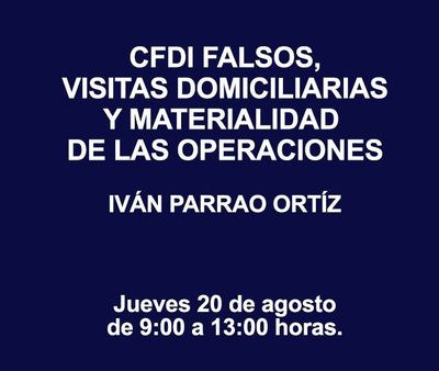 CFDI FALSOS, VISITAS DOMICILIARIAS Y MATERIALIDAD DE LAS OPERACIONES CFDI FALSOS, VISITAS DOMICILIARIAS Y MATERIALIDAD DE LAS OPERACIONES