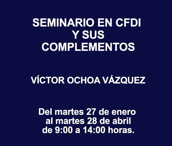 SEMINARIO EN CFDI Y SUS COMPLEMENTOS SEMINARIO EN CFDI Y SUS COMPLEMENTOS