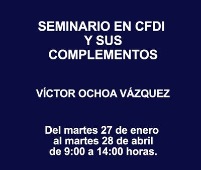 SEMINARIO EN CFDI Y SUS COMPLEMENTOS SEMINARIO EN CFDI Y SUS COMPLEMENTOS