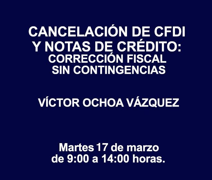 CANCELACIÓN DE CFDI Y NOTAS DE CRÉDITO: CORRECCIÓN FISCAL SIN CONTINGENCIAS CANCELACIÓN DE CFDI Y NOTAS DE CRÉDITO: CORRECCIÓN FISCAL SIN CONTINGENCIAS