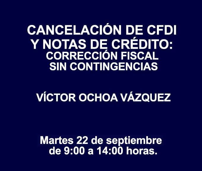 CANCELACIÓN DE CFDI Y NOTAS DE CRÉDITO: CORRECCIÓN FISCAL SIN CONTINGENCIAS CANCELACIÓN DE CFDI Y NOTAS DE CRÉDITO: CORRECCIÓN FISCAL SIN CONTINGENCIAS