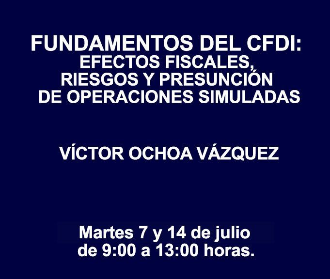 FUNDAMENTOS DEL CFDI: EFECTOS FISCALES, RIESGOS Y PRESUNCIÓN DE OPERACIONES SIMULADAS