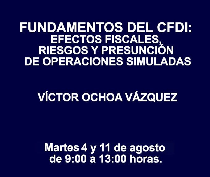 FUNDAMENTOS DEL CFDI: EFECTOS FISCALES, RIESGOS Y PRESUNCIÓN DE OPERACIONES SIMULADAS