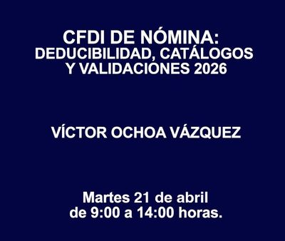 CFDI DE NÓMINA: DEDUCIBILIDAD, CATÁLOGOS Y VALIDACIONES 2026 CFDI DE NÓMINA: DEDUCIBILIDAD, CATÁLOGOS Y VALIDACIONES 2026