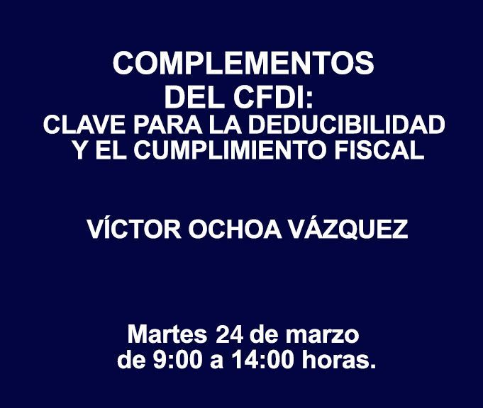 COMPLEMENTOS DEL CFDI: CLAVE PARA LA DEDUCIBILIDAD Y EL CUMPLIMIENTO FISCAL
