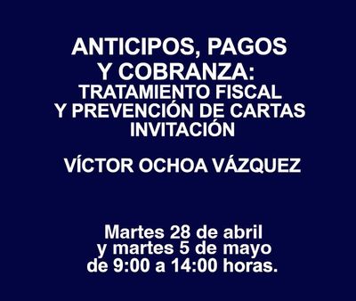 ANTICIPOS, PAGOS Y COBRANZA: TRATAMIENTO FISCAL Y PREVENCIÓN DE CARTAS INVITACIÓN