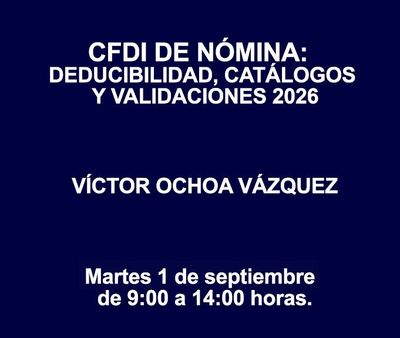 CFDI DE NÓMINA: DEDUCIBILIDAD, CATÁLOGOS Y VALIDACIONES 2026 CFDI DE NÓMINA: DEDUCIBILIDAD, CATÁLOGOS Y VALIDACIONES 2026