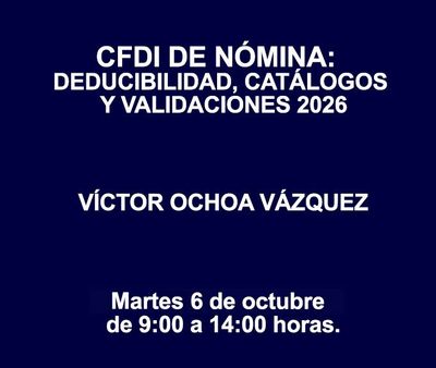 CFDI DE NÓMINA: DEDUCIBILIDAD, CATÁLOGOS Y VALIDACIONES 2026 CFDI DE NÓMINA: DEDUCIBILIDAD, CATÁLOGOS Y VALIDACIONES 2026