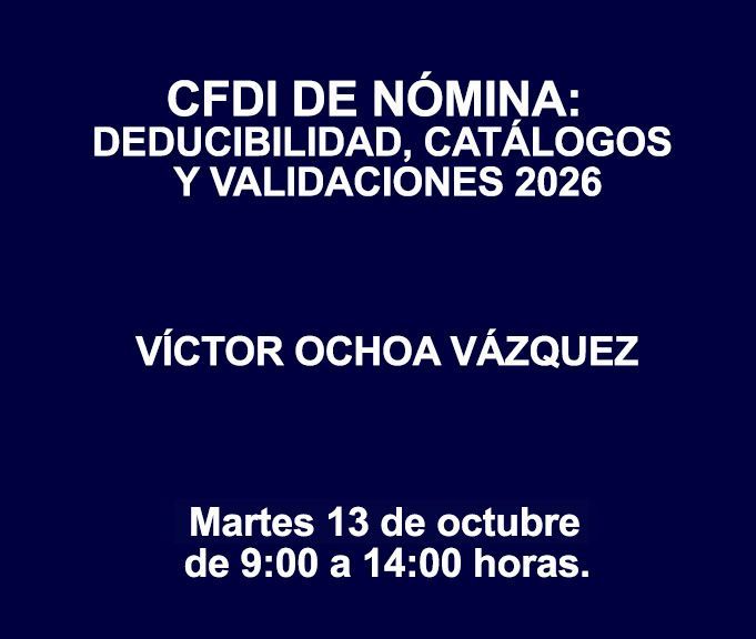 CFDI DE NÓMINA: DEDUCIBILIDAD, CATÁLOGOS Y VALIDACIONES 2026 CFDI DE NÓMINA: DEDUCIBILIDAD, CATÁLOGOS Y VALIDACIONES 2026