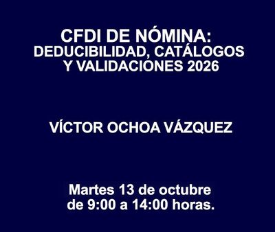 CFDI DE NÓMINA: DEDUCIBILIDAD, CATÁLOGOS Y VALIDACIONES 2026 CFDI DE NÓMINA: DEDUCIBILIDAD, CATÁLOGOS Y VALIDACIONES 2026