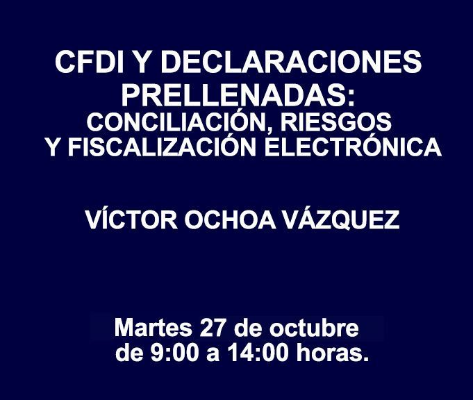 CFDI Y DECLARACIONES PRELLENADAS: CONCILIACIÓN, RIESGOS Y FISCALIZACIÓN ELECTRÓNICA