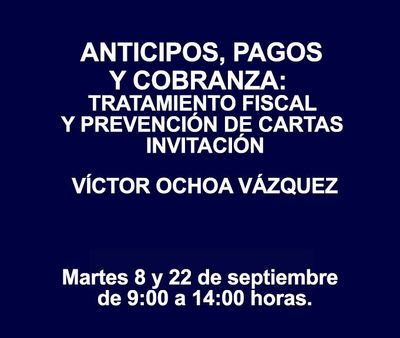 ANTICIPOS, PAGOS Y COBRANZA: TRATAMIENTO FISCAL Y PREVENCIÓN DE CARTAS INVITACIÓN