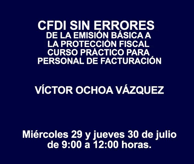 CFDI SIN ERRORES. DE LA EMISIÓN BÁSICA A LA PROTECCIÓN FISCAL. CURSO PRÁCTICO PARA PERSONAL DE FACTURACIÓN CFDI SIN ERRORES. DE LA EMISIÓN BÁSICA A LA PROTECCIÓN FISCAL. CURSO PRÁCTICO PARA PERSONAL DE FACTURACIÓN