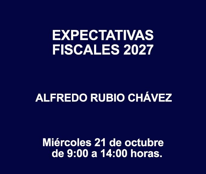 EXPECTATIVAS FISCALES 2027
