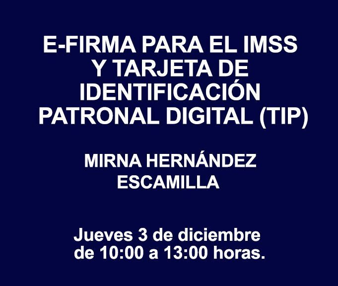 E-FIRMA PARA EL IMSS Y TARJETA DE IDENTIFICACIÓN PATRONAL DIGITAL (TIP)