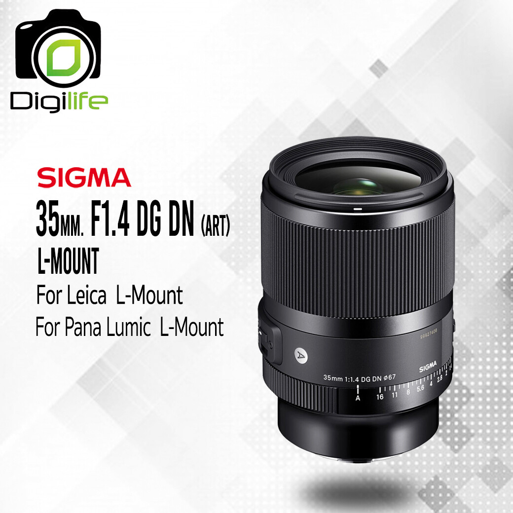 Sigma Lens 35 mm. F1.4 DG DN (Art) ** L-Mount ( For Leica L , Panasonic Lumic L ) - รับประกันร้าน Digilife Thailand 1ปี