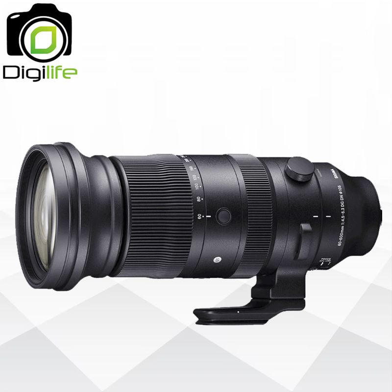 Sigma Lens 60-600 mm. F4.5-6.3 DG DN OS ( Sports ) For Sony E-Mount - รับประกันร้าน Digilife Thailand 1ปี