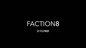 Pulp Riot - Faction8