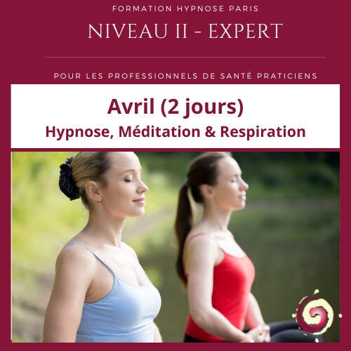 Formation Hypnose - Niveau II Expert - Hypnose Méditation et Respiration Paris (2 jours)