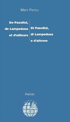 Marc Porcu - De Pasolini,
de Lampedusa
et d’ailleurs / Di Pasolini,
di Lampedusa
e d’altrove