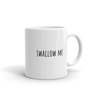 &quot;Swallow Me&quot; Mug