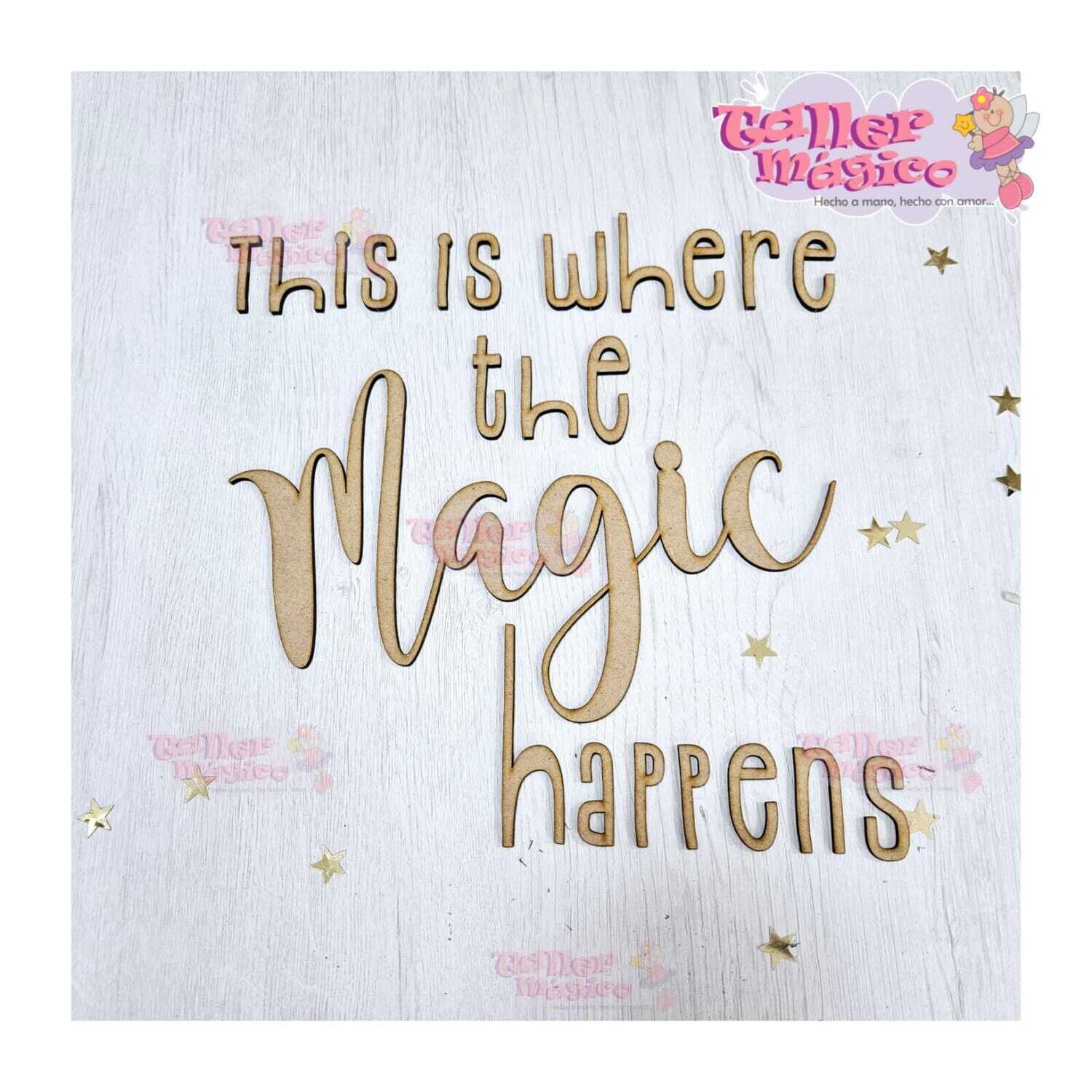 THIS IS WHERE THE MAGIC 30X28