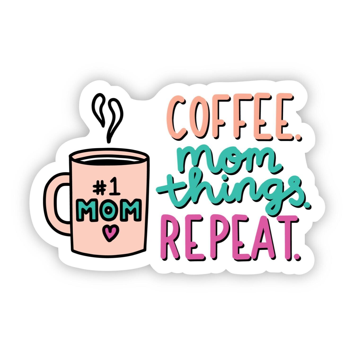 Coffee. Mom Things. Repeat. Sticker (Big Moods)