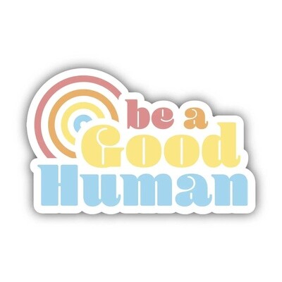 Be A Good Human Positivity Sticker (Big Moods)