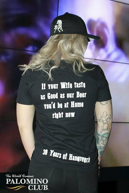 Palomino T-Shirt "If your Wife tastes as Good as our Beer you'd be at Home right now"