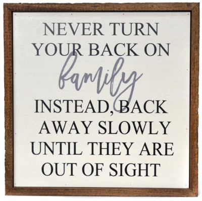 Never Turn Your Back On Family Wall Sign 10X10