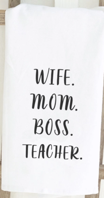 TEA TOWEL - WIFE MOM BOSS TEACHER