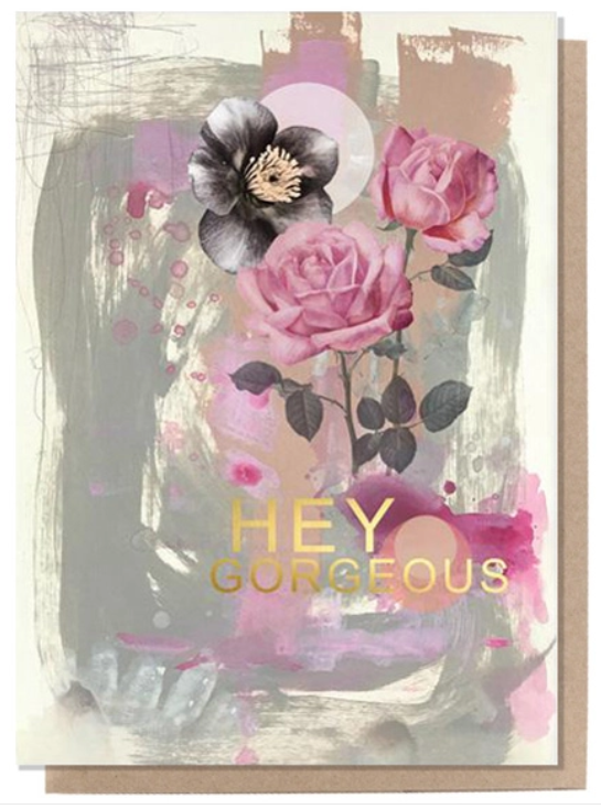 Hey Gorgeous Greeting Card