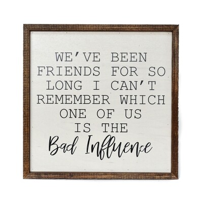 We've Been Friends For So Long Wall Sign 10x10