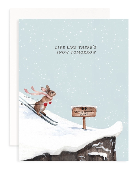 Live Like There's Snow Tomorrow Greeting Card