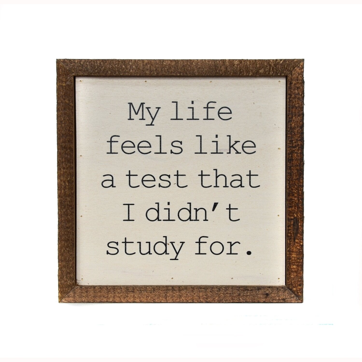 My life feels like a test... Wall Sign 6x6
