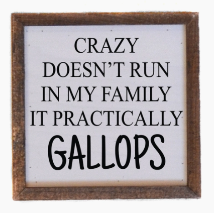 Crazy Doesnt Run In My Family Wall Sign 6X6