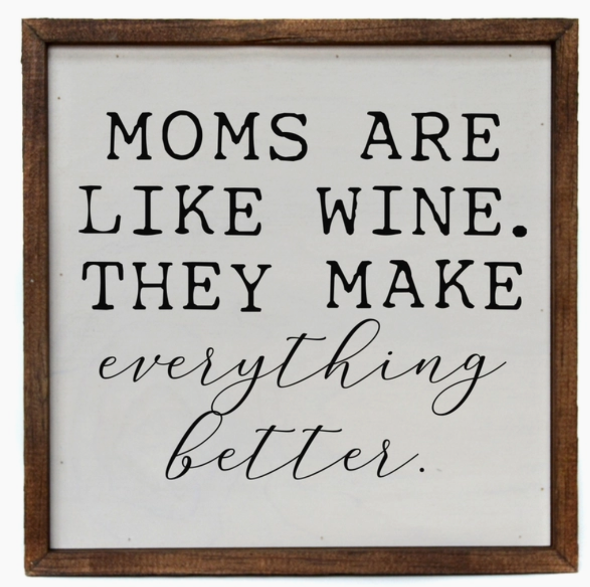 Moms Are Like Wine Wall Sign 10X10
