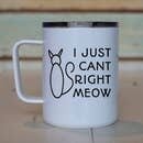 I Just Can't Right Meow Travel Mug 10oz