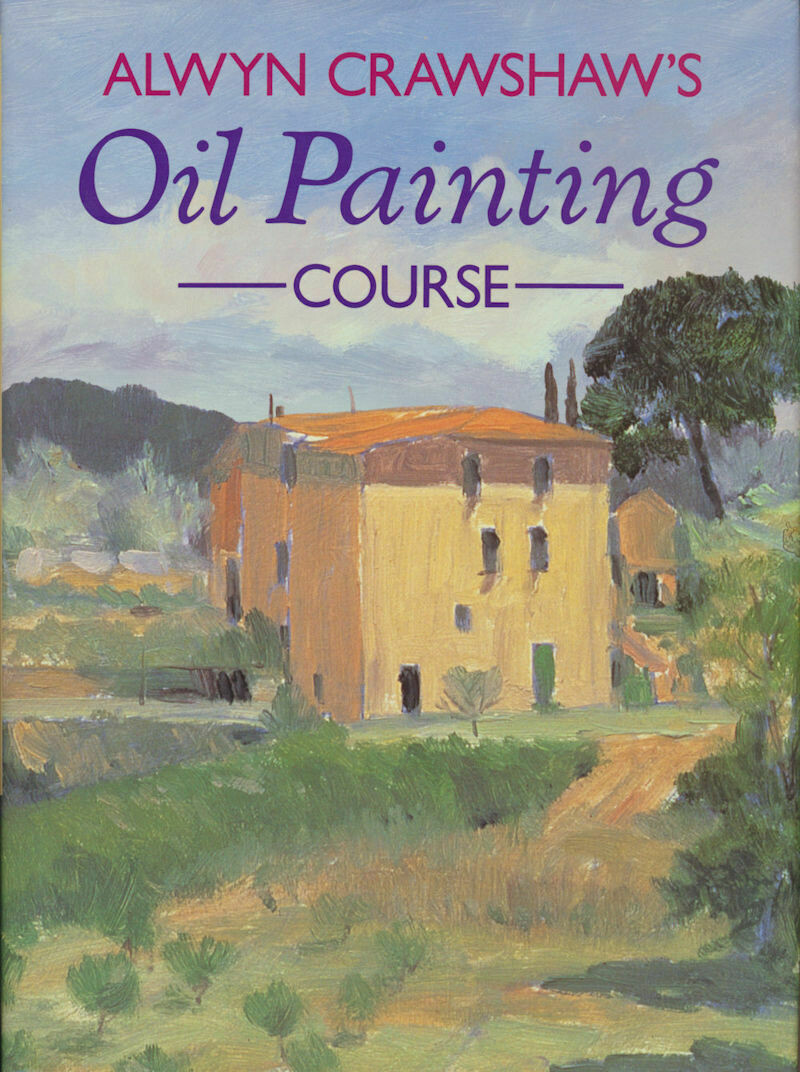 Alwyn Crawshaw's Oil Painting Course 1992 Reprint Hard Cover